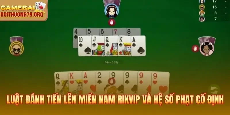 Luật Đánh Tiến Lên Miền Nam Rikvip | Hệ Số Phạt Và Mẹo Đánh 2 Luật đánh tiến lên miền Nam Rikvip và hệ số phạt cố định theo từng ván