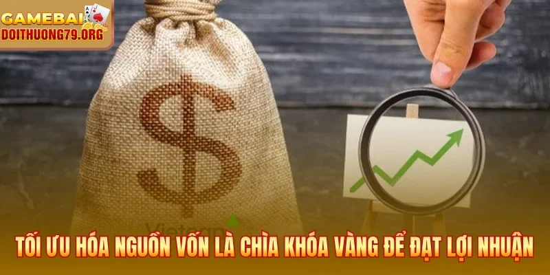 Trang chủ 30 Tối ưu hóa nguồn vốn là chìa khóa vàng để đạt lợi nhuận